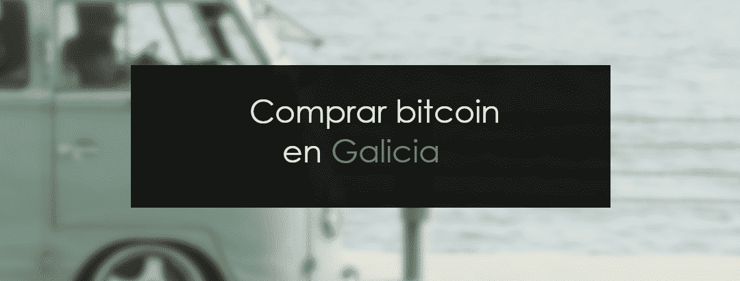 Comprar bitcoin en Galicia de manera sencilla