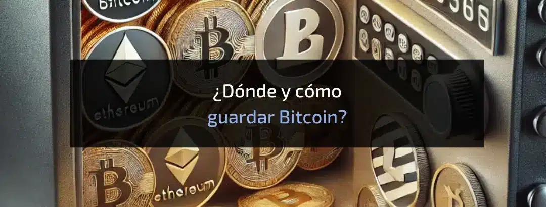 ¿Dónde y cómo guardar Bitcoin? La forma más segura