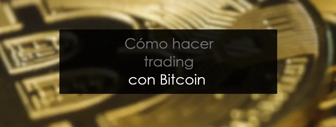 Cómo hacer trading con bitcoin
