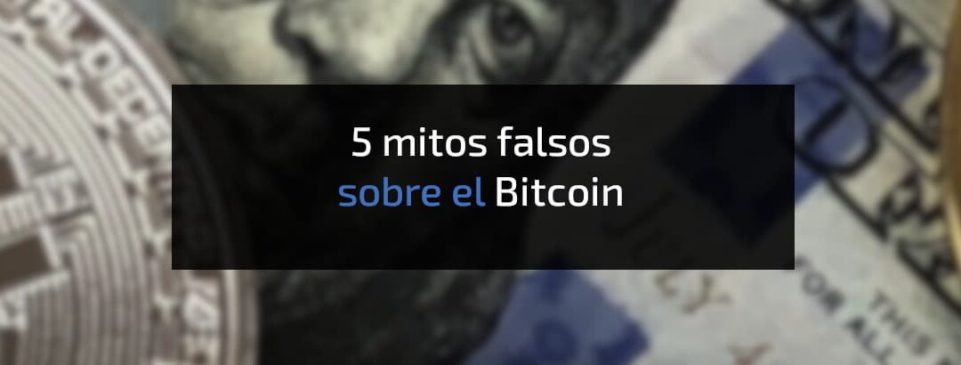 5 mentiras o mitos sobre Bitcoin