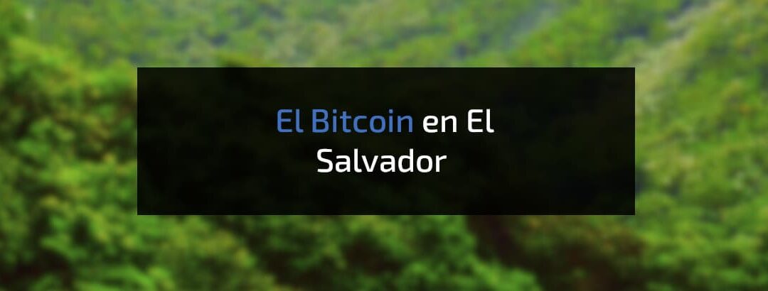 La Irrupción del Bitcoin en El Salvador como Moneda Oficial