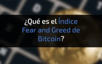 ¿Qué es el Índice Fear and Greed de Bitcoin?