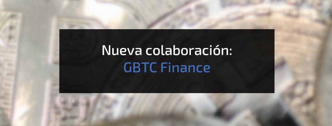 Nueva colaboración: GBTC Finance S.L. se asocia con nosotros