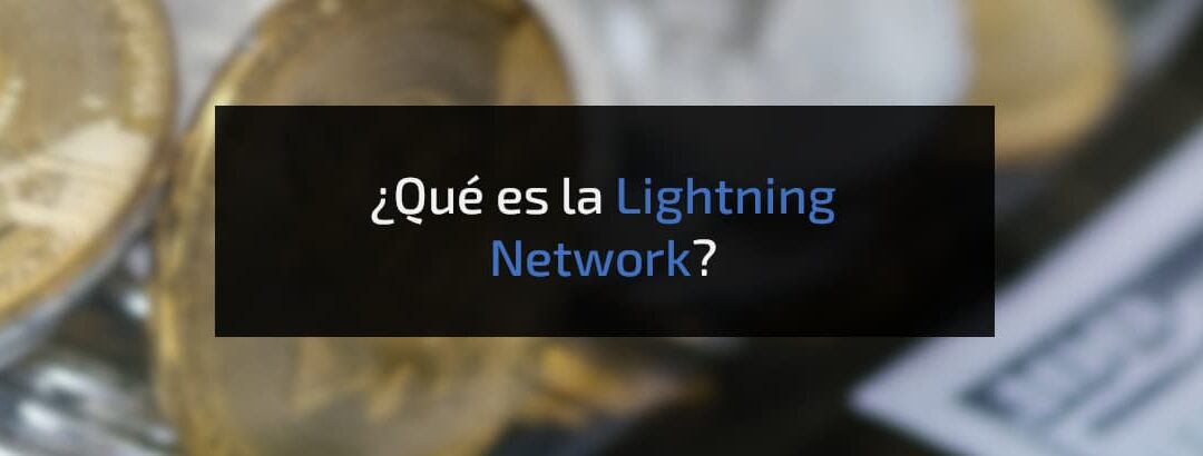 ¿Qué es la Lightning Network y cómo funciona?