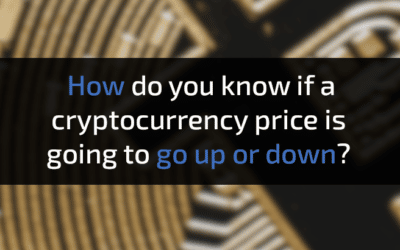 How do you know if a cryptocurrency price is going to go up or down?