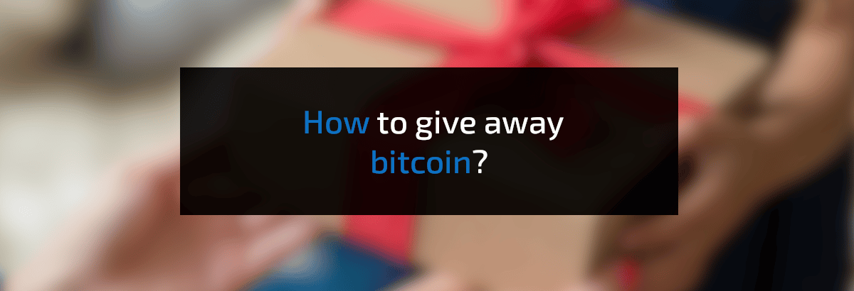 how to give away bitcoin?