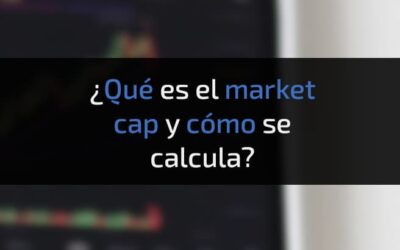 ¿Qué es Market cap o capitalización del mercado?