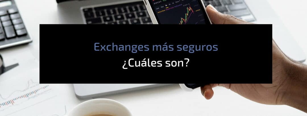 ¿Cuáles son los exchanges más seguros?