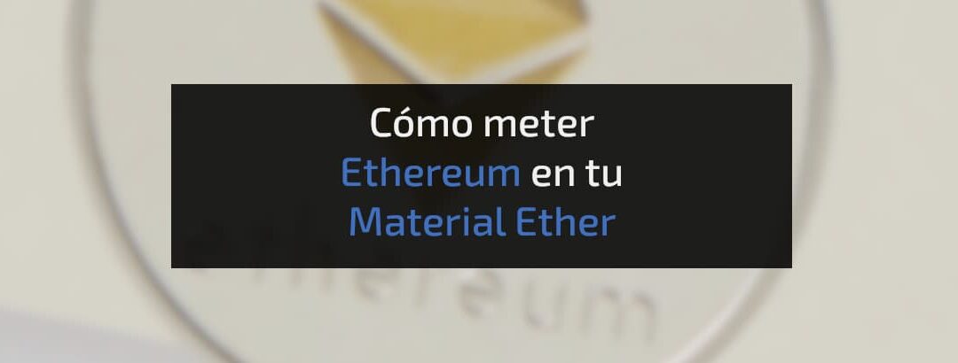 Cómo meter Ethereum en tu monedero Material Ether