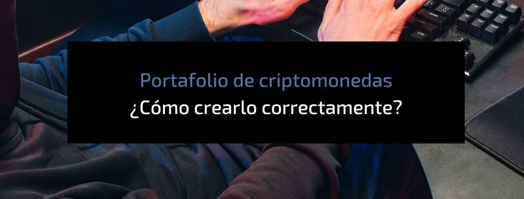 Portafolio de criptomonedas, ¿cómo crearlo correctamente?