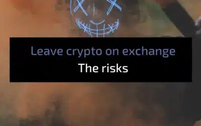 The Risks Of Leaving Cryptocurrency In Exchange