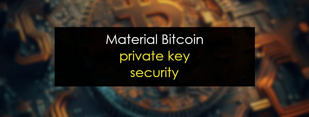 Material Bitcoin private key security