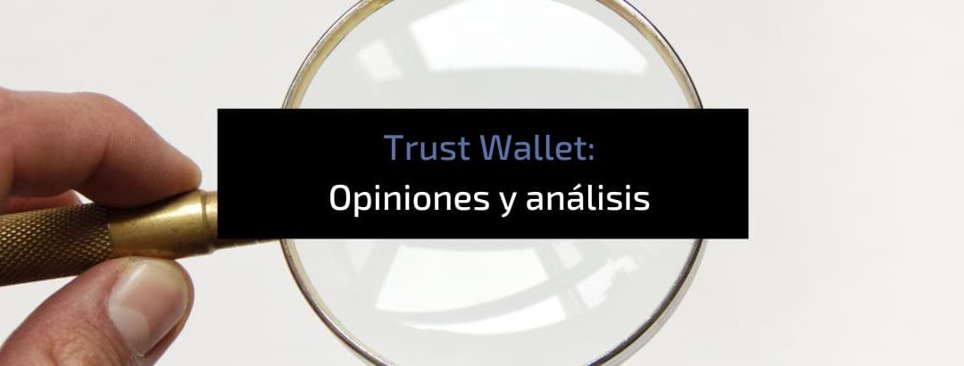 Trust Wallet: Qué es, Opiniones, PROS y CONTRAS