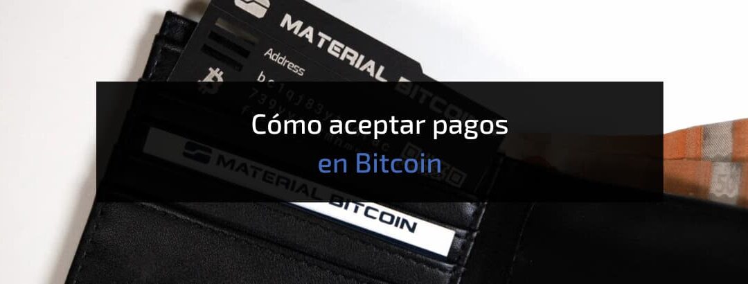 ¿Cómo aceptar pagos en bitcoin con mi placa Material Bitcoin?