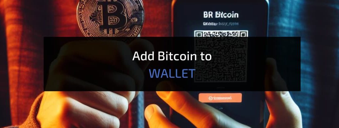 How to Add Bitcoin to Your Wallet – Easily