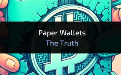 3 Reasons Why Paper Wallets Aren’t Safe for Your Crypto