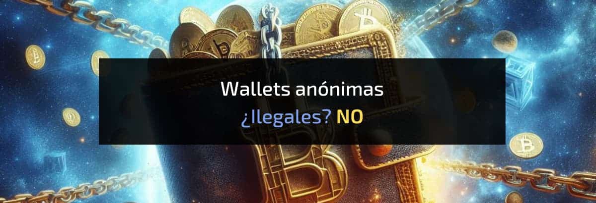wallets anonimas ilegales