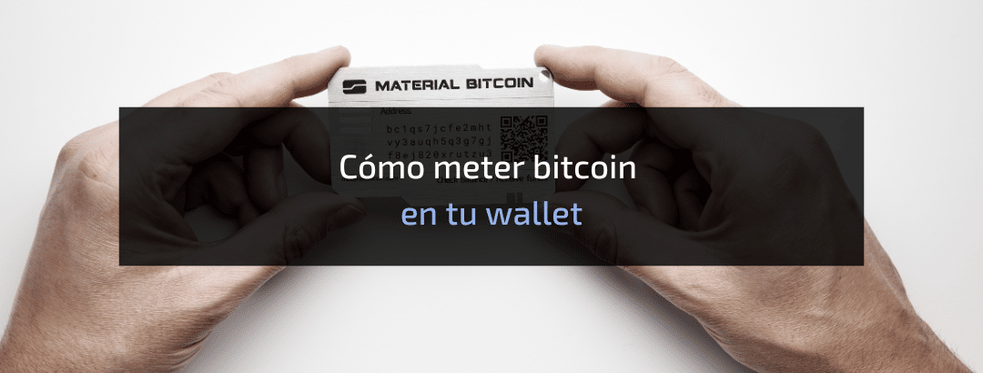 Cómo meter bitcoin a tu wallet Material Bitcoin