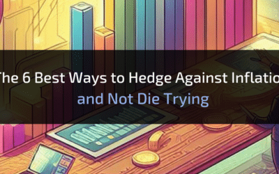 The 6 Best Ways to Hedge Against Inflation and Not Die Trying