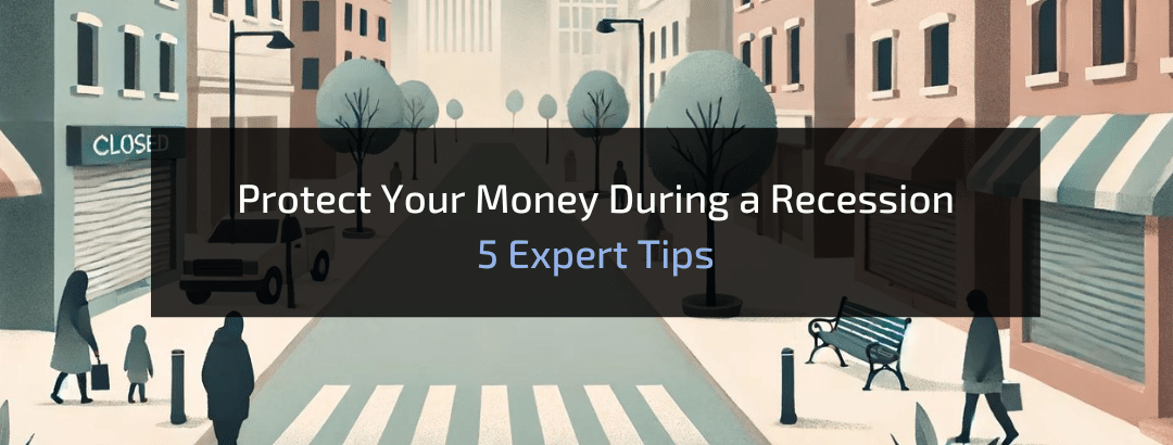 Protect Your Money During a Recession: 5 Expert Tips