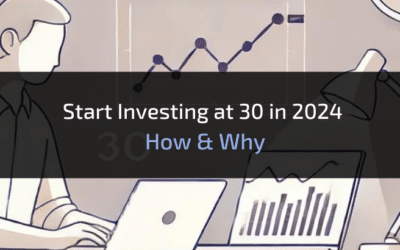 Start Investing at 30 in 2024: HOW AND WHY