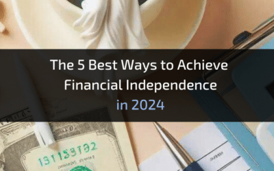 The 5 Best Ways to Achieve Financial Independence in 2024