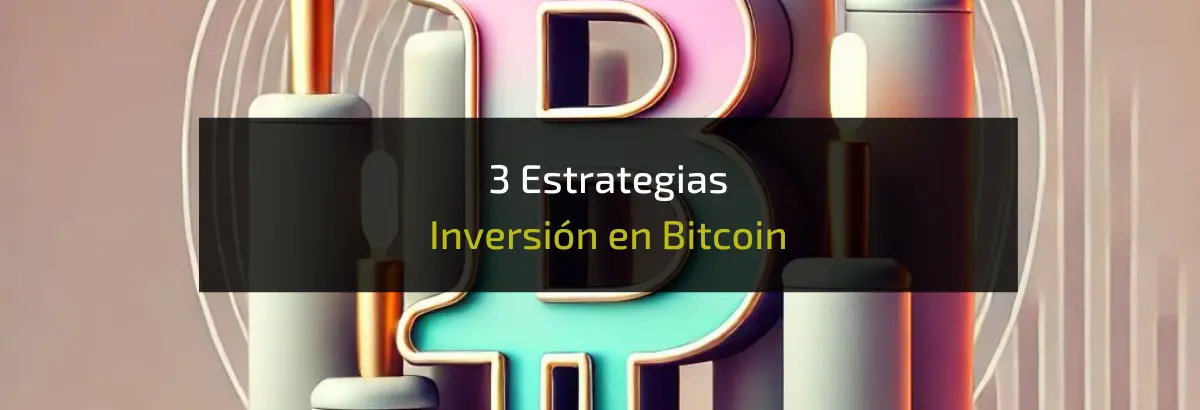 3 Estrategias Inversión en Bitcoin