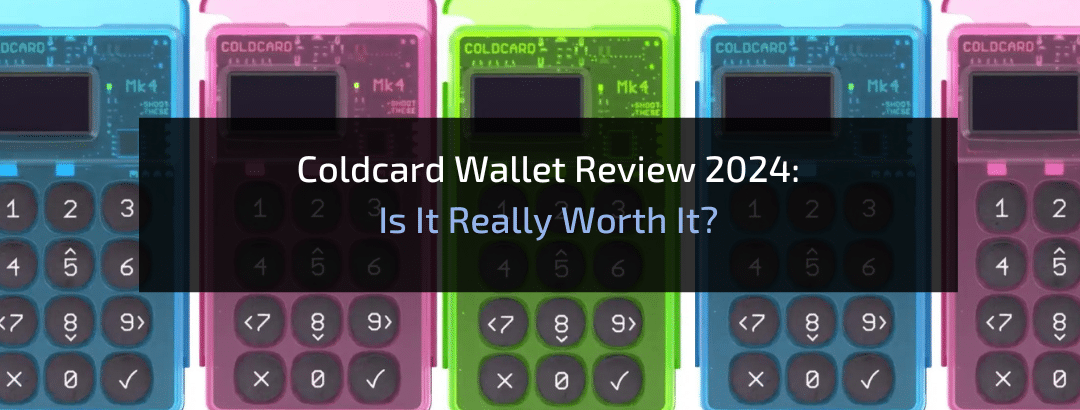 COLDCARD Wallet Review 2024: Is It Really Worth It?