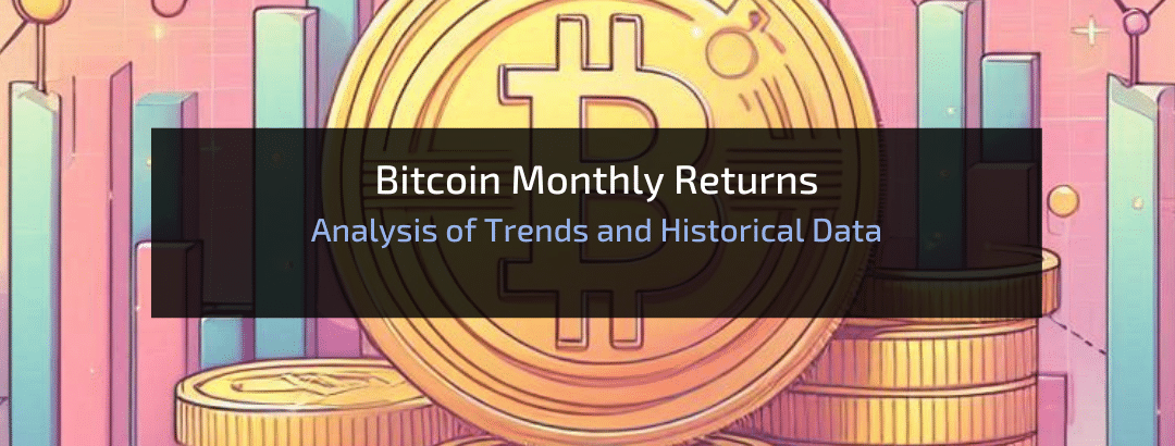 Bitcoin Monthly Returns: Analysis of Trends and Historical Data