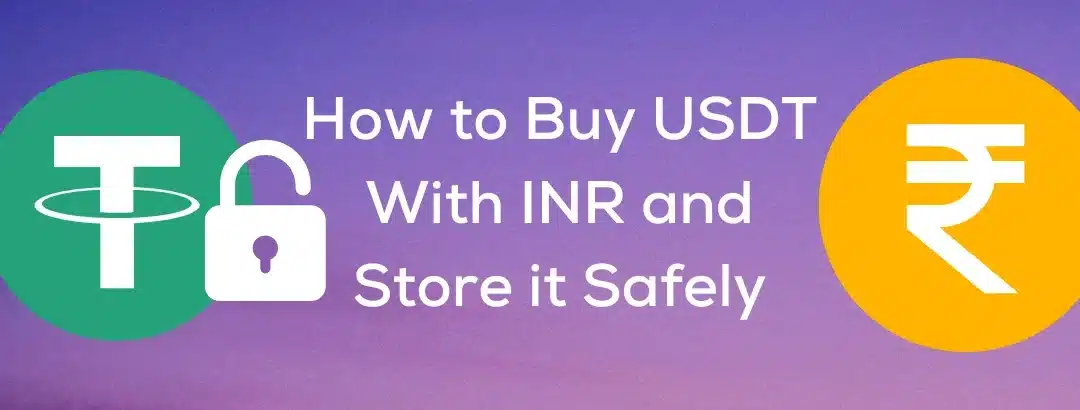 How to Buy USDT With INR and Store it Safely [2024 Guide]