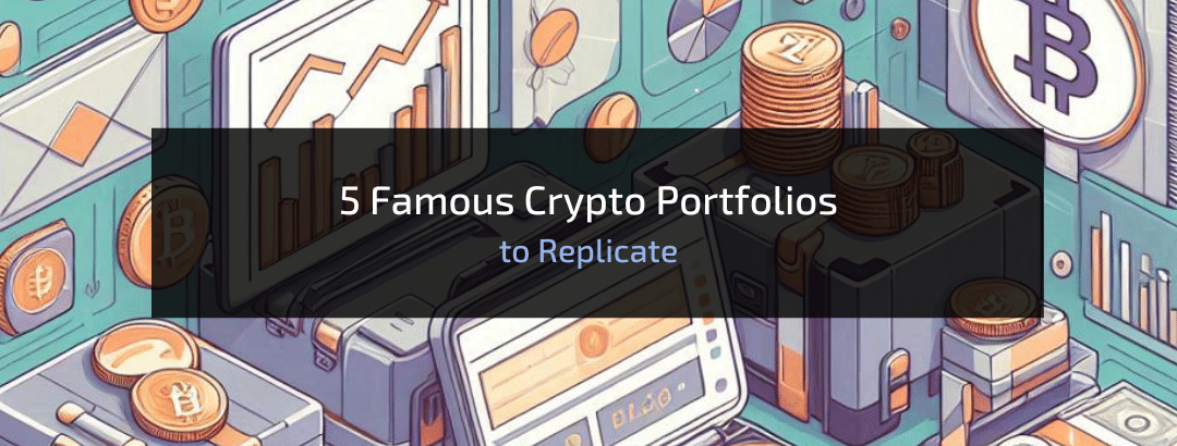 5 Famous Crypto Portfolios to Replicate