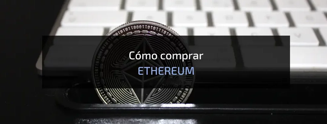 Cómo comprar Ethereum en  🇪🇸 España – Fácilmente