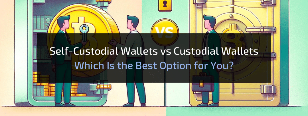 Self-Custodial vs Custodial Wallets