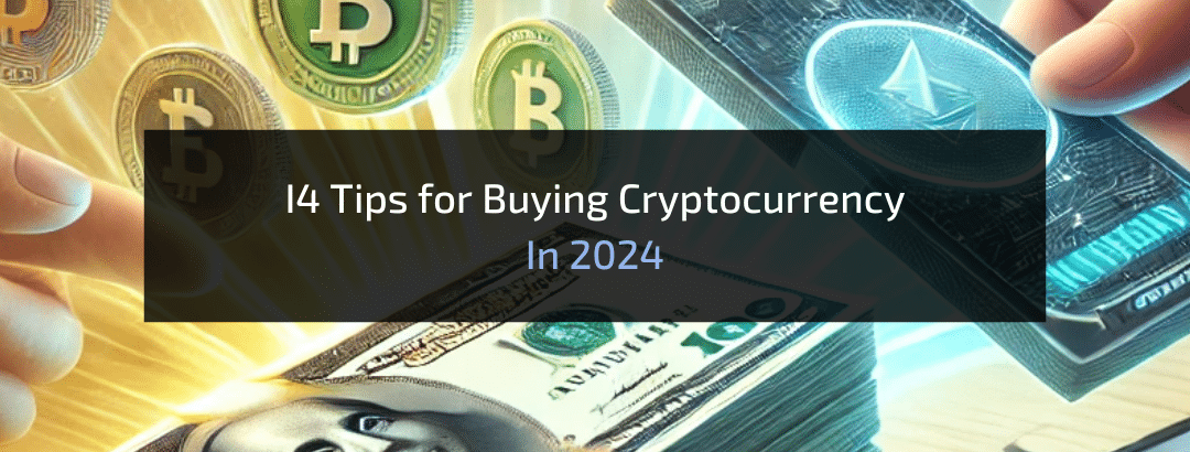 14 Tips for Buying Cryptocurrency in 2024