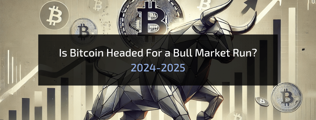 Is Bitcoin Headed For a Bull Market Run?