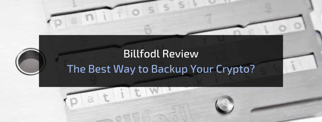 Billfodl Review: The Best Way to Backup Your Crypto?