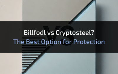 Billfodl vs Cryptosteel? The Best Option for Protection