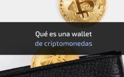 ¿Qué es una Wallet de Criptomonedas? ¿Cómo funciona?