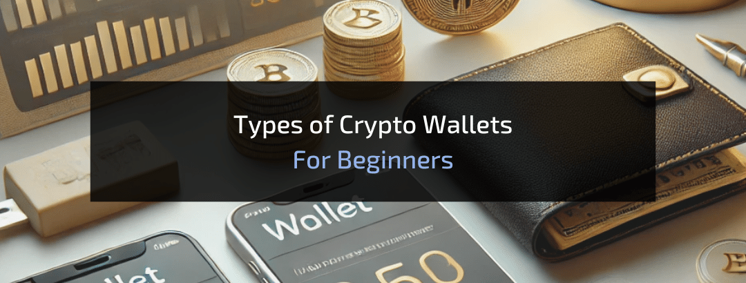 Types of Crypto Wallets for Beginners