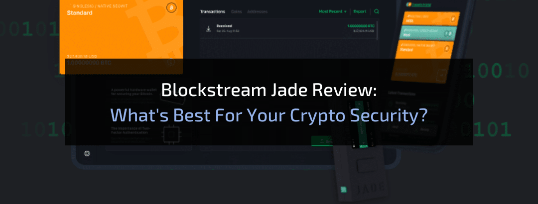 Blockstream Jade Review: What’s Best For Your Crypto Security?