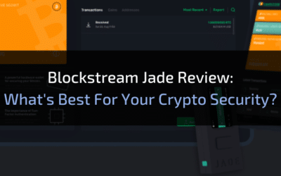 Blockstream Jade Review: What’s Best For Your Crypto Security?