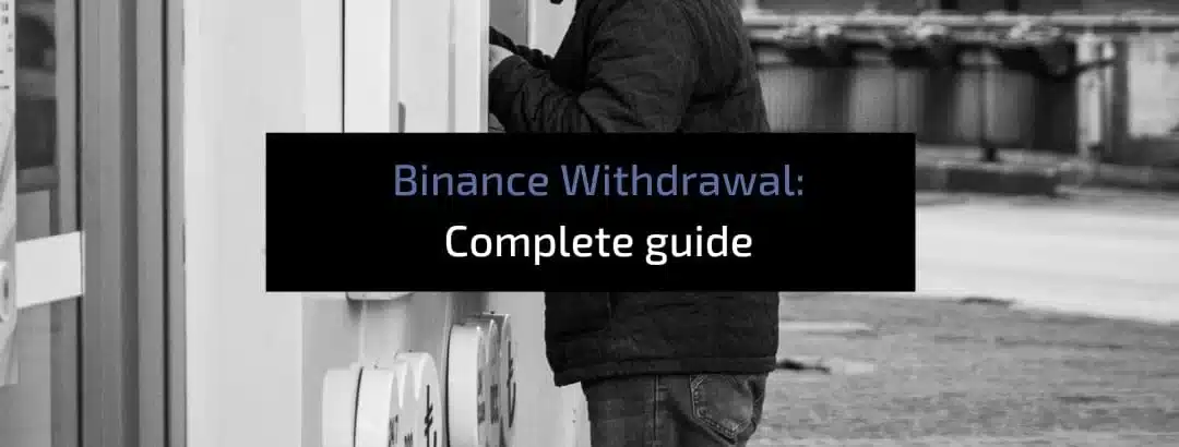 How to Withdraw from Binance: A complete Guide