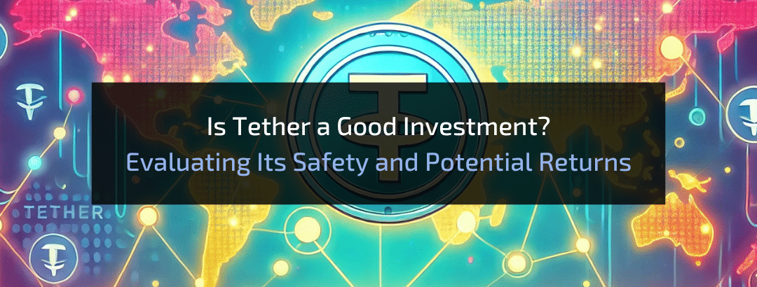 Is Tether a Good Investment?