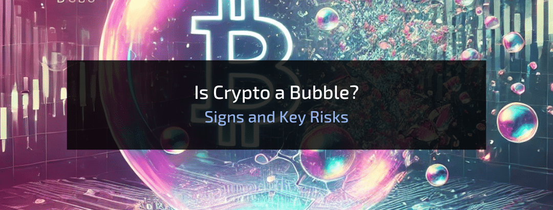Is Crypto a Bubble in 2025? Signals and Key Risks
