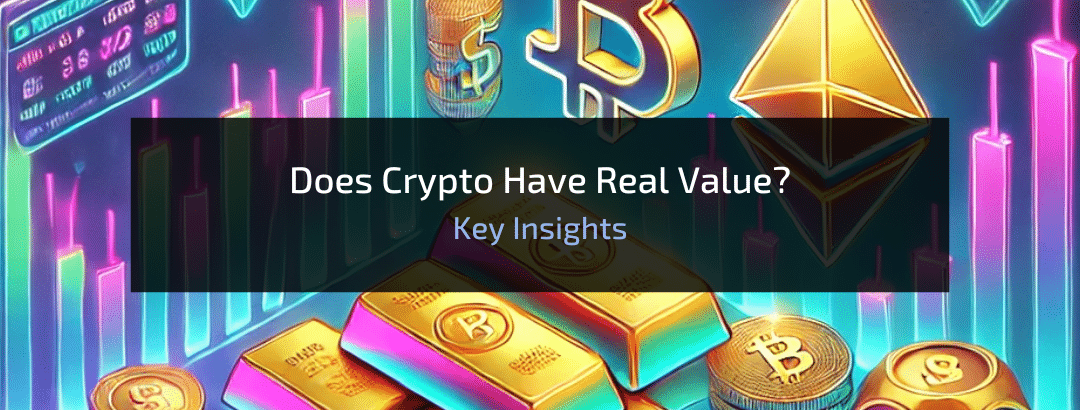 Does Crypto Have Real Value? Arguments & Key Insights