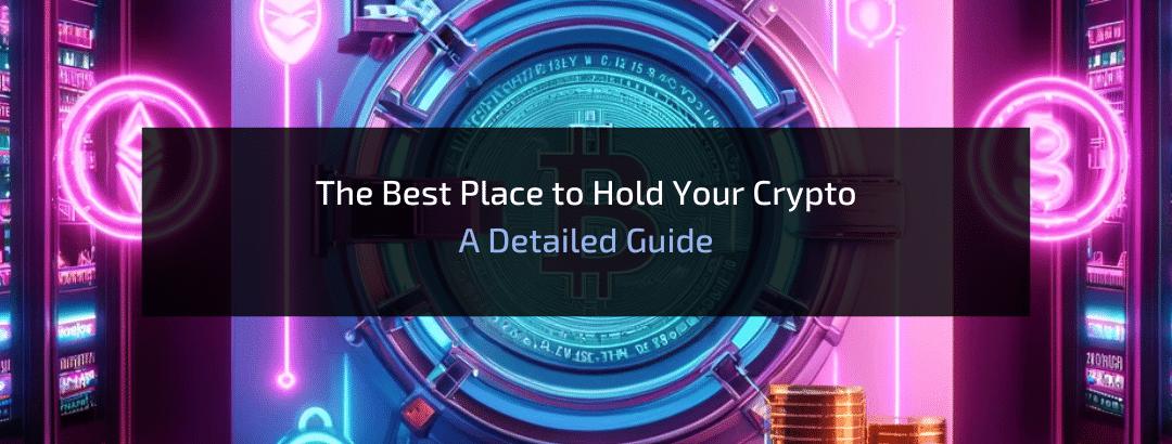 The Best Place to Hold Your Crypto