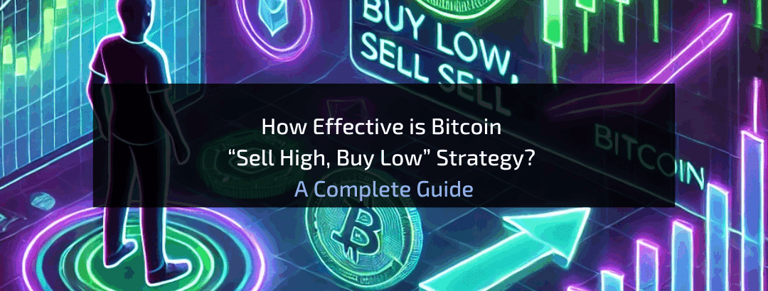 Mastering the “Sell High, Buy Low” Strategy in Bitcoin Trading