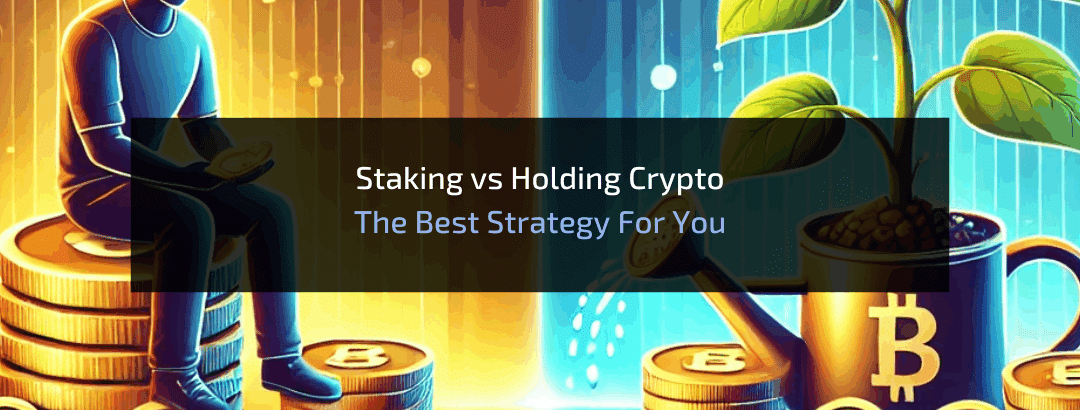 Staking vs Holding Crypto: Better Strategy in 2025?