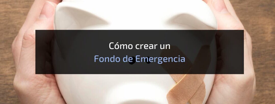 Cómo crear un Fondo de Emergencia paso a paso con Ejemplos